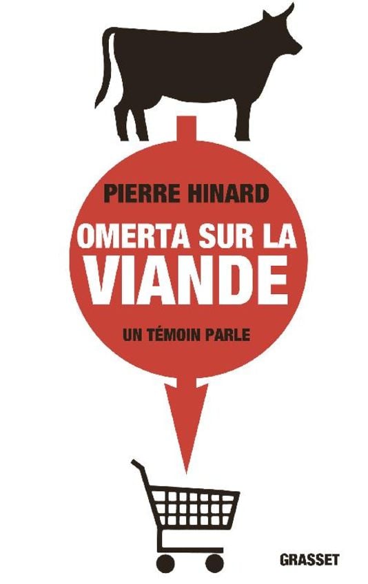 Omerta sur la viande, un témoin parle, de Pierre Hinard, Grasset, 234 pages, 17 euros.