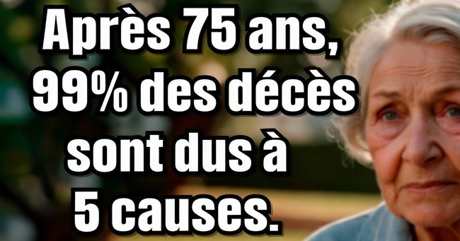 Après 75 ans, 99 % des décès sont dus à ces 5 causes – Comment les éviter et rester en bonne santé
