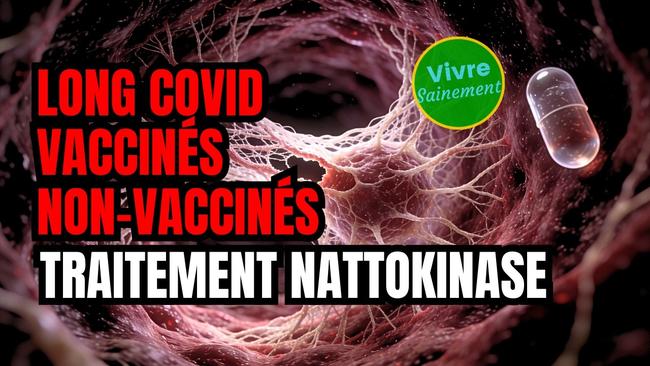 COVID long : vaccinés, non vaccinés - Traitement à la nattokinase