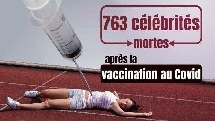 763 célébrités mortes après la vaccination au Covid ! Combien alors dans la population ?