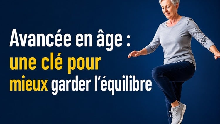 Avancée en âge : une clé pour mieux garder l’équilibre